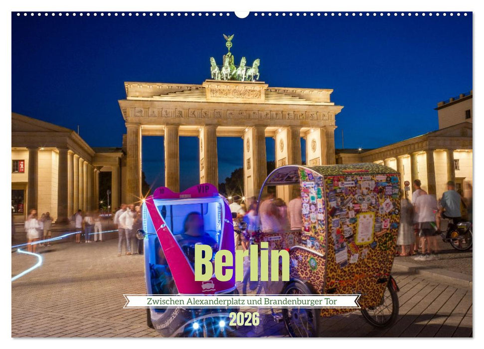Berlin - Zwischen Alexanderplatz und Brandenburger Tor (CALVENDO Wandkalender 2026)