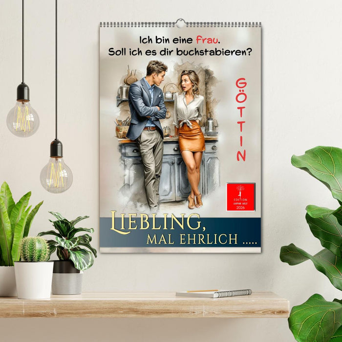 Liebling, mal ehrlich ..... (CALVENDO Wandkalender 2026)