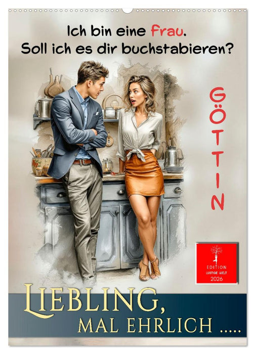 Liebling, mal ehrlich ..... (CALVENDO Wandkalender 2026)