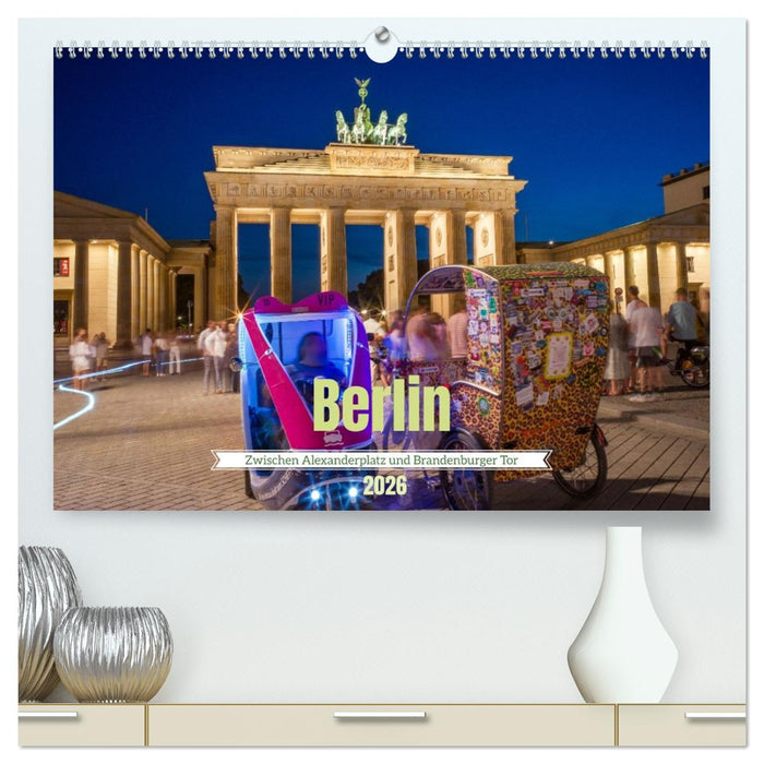 Berlin - Zwischen Alexanderplatz und Brandenburger Tor (CALVENDO Premium Wandkalender 2026)