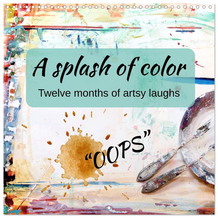 A Splash of color - Twelve months of artsy laughs (CALVENDO Monthly Calendar 2026)
