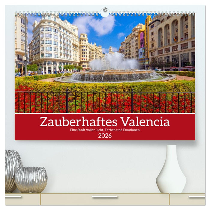 Zauberhaftes Valencia (CALVENDO Premium Wandkalender 2026)