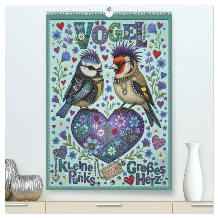 Vögel. Kleine Punks. Großes Herz. (CALVENDO Premium Wandkalender 2026)