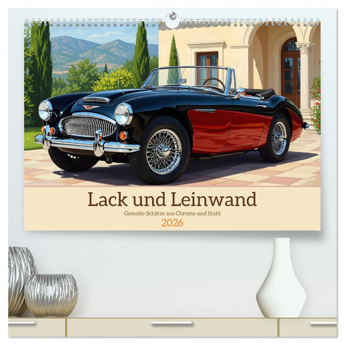 Lack und Leinwand (CALVENDO Premium Wandkalender 2026)