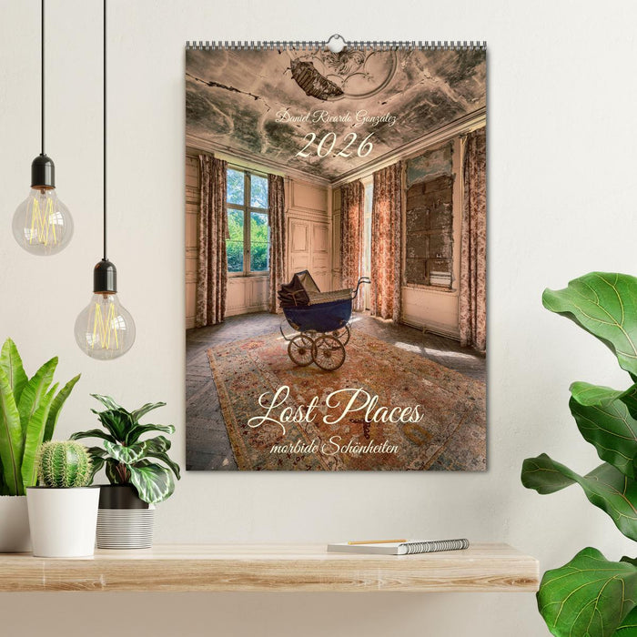 Lost Places - morbide Schönheiten (CALVENDO Wandkalender 2026)