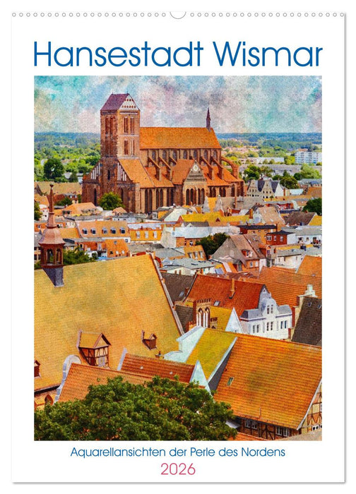 Hansestadt Wismar - Aquarellansichten der Perle des Nordens (CALVENDO Wandkalender 2026)