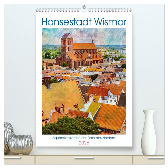 Hansestadt Wismar - Aquarellansichten der Perle des Nordens (CALVENDO Premium Wandkalender 2026)