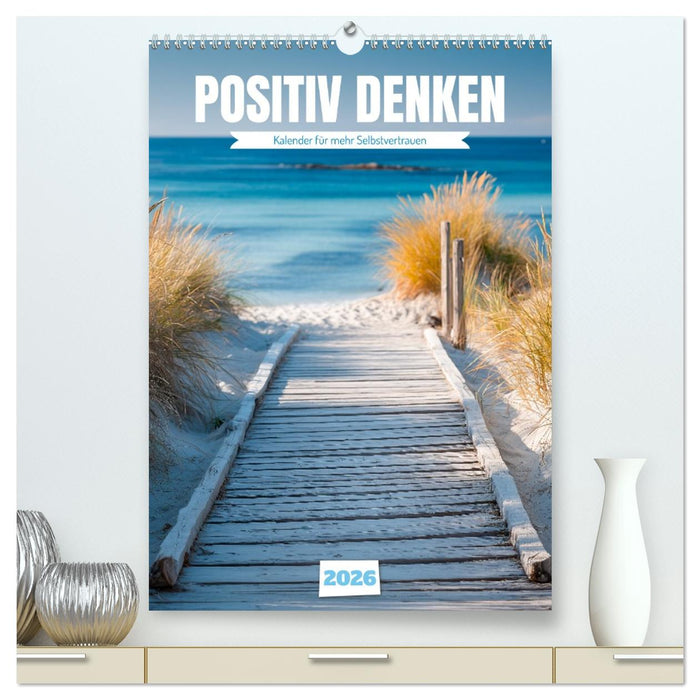 Positiv denken - Kalender für mehr Selbstvertrauen (CALVENDO Premium Wandkalender 2026)