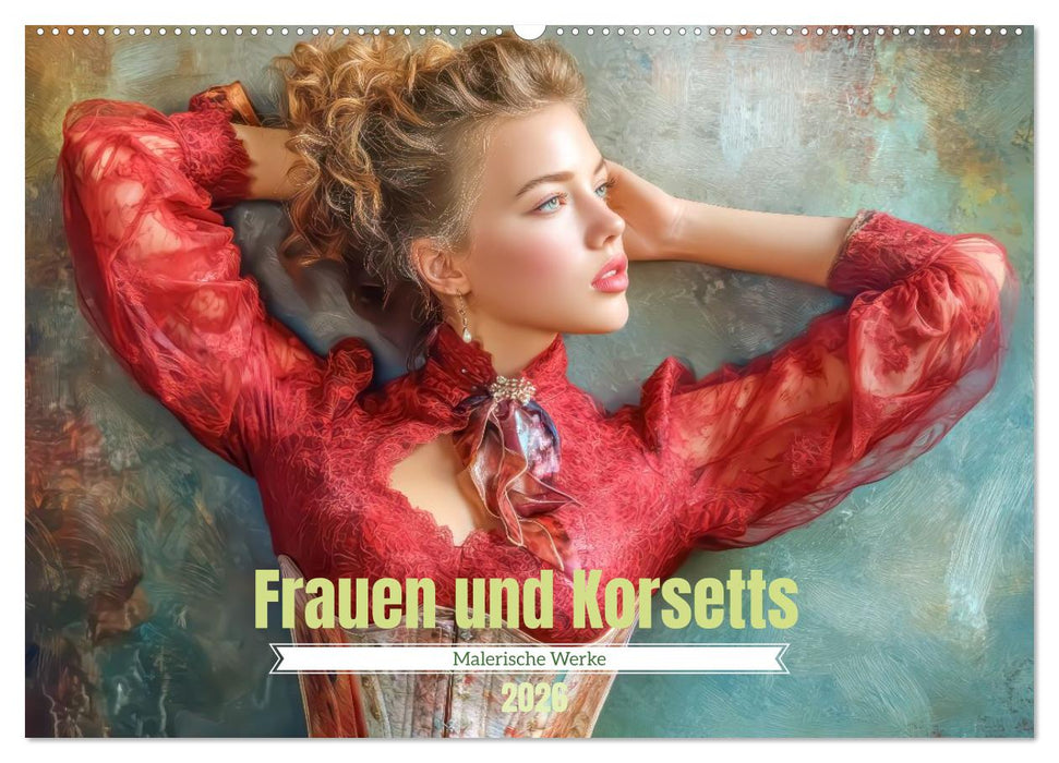 Frauen und Korsetts - Malerische Werke (CALVENDO Wandkalender 2026)