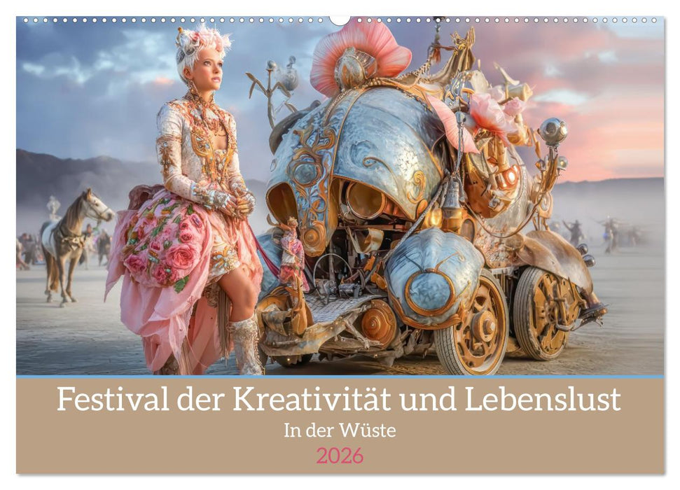 Festival der Kreativität und Lebenslust - In der Wüste (CALVENDO Wandkalender 2026)