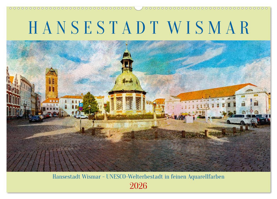 Hansestadt Wismar - UNESCO-Welterbestadt in feinen Aquarellfarben (CALVENDO Wandkalender 2026)