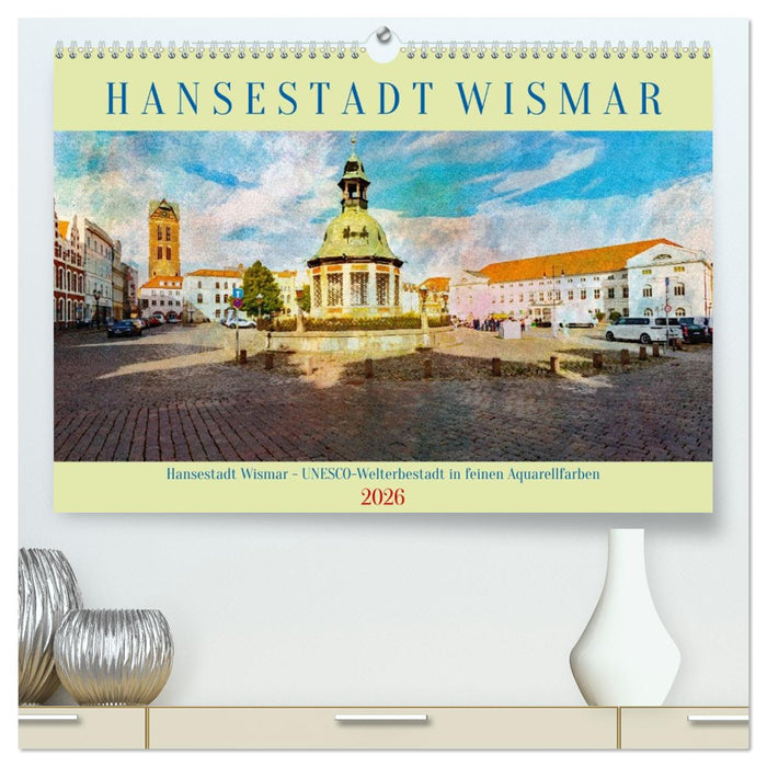 Hansestadt Wismar - UNESCO-Welterbestadt in feinen Aquarellfarben (CALVENDO Premium Wandkalender 2026)