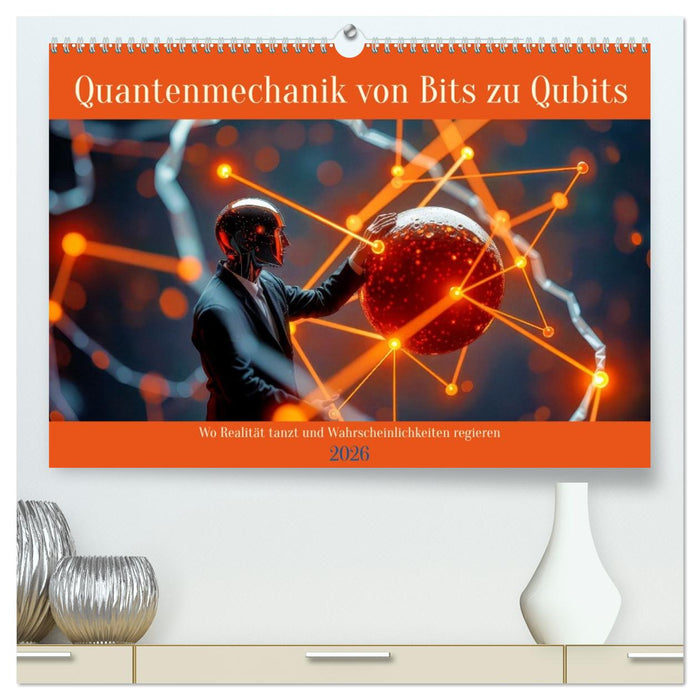 Quantenmechanik von Bits zu Qubits (CALVENDO Premium Wandkalender 2026)