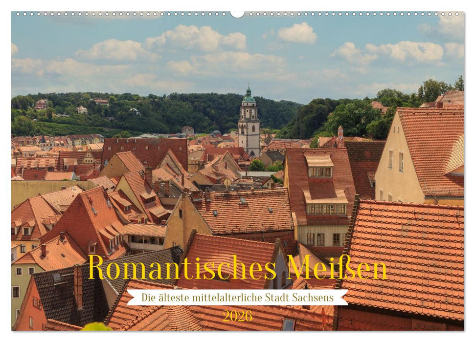 Romantisches Meißen – Die älteste mittelalterliche Stadt Sachsens (CALVENDO Wandkalender 2026)