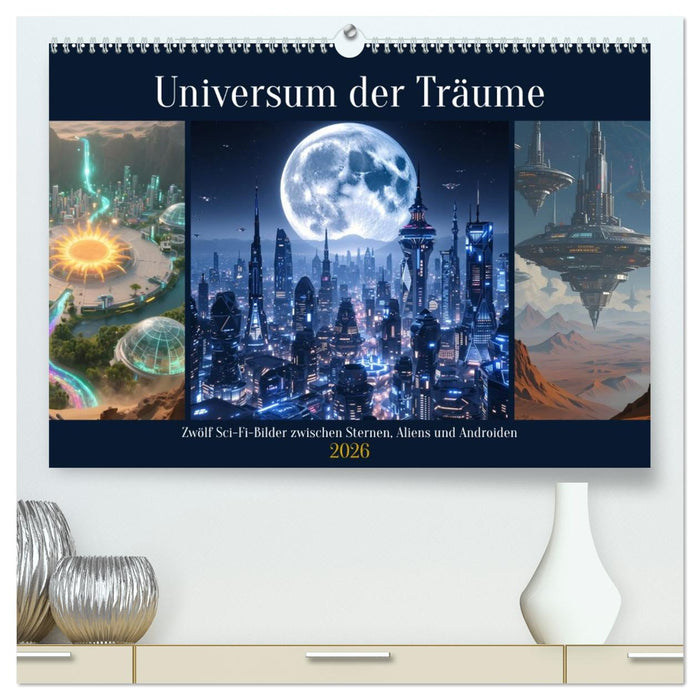 Universum der Träume (CALVENDO Premium Wandkalender 2026)