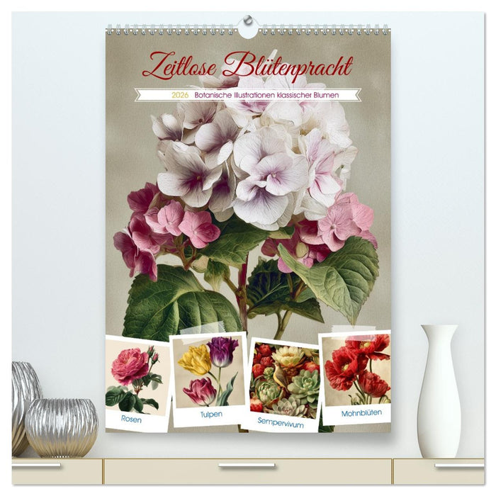 Zeitlose Blütenpracht (CALVENDO Premium Wandkalender 2026)