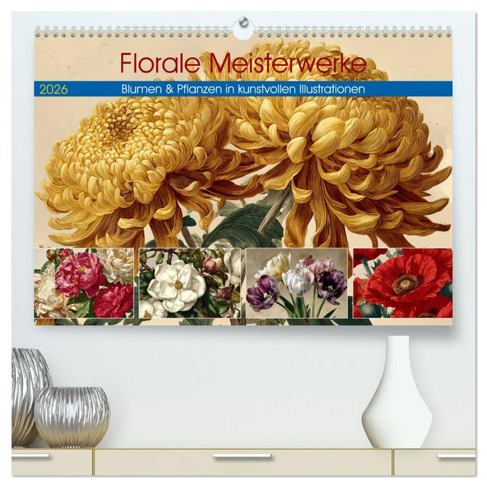 Florale Meisterwerke (CALVENDO Premium Wandkalender 2026)
