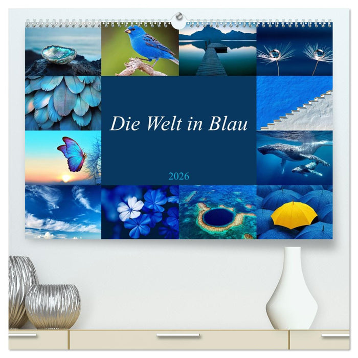 Die Welt in Blau (CALVENDO Premium Wandkalender 2026)