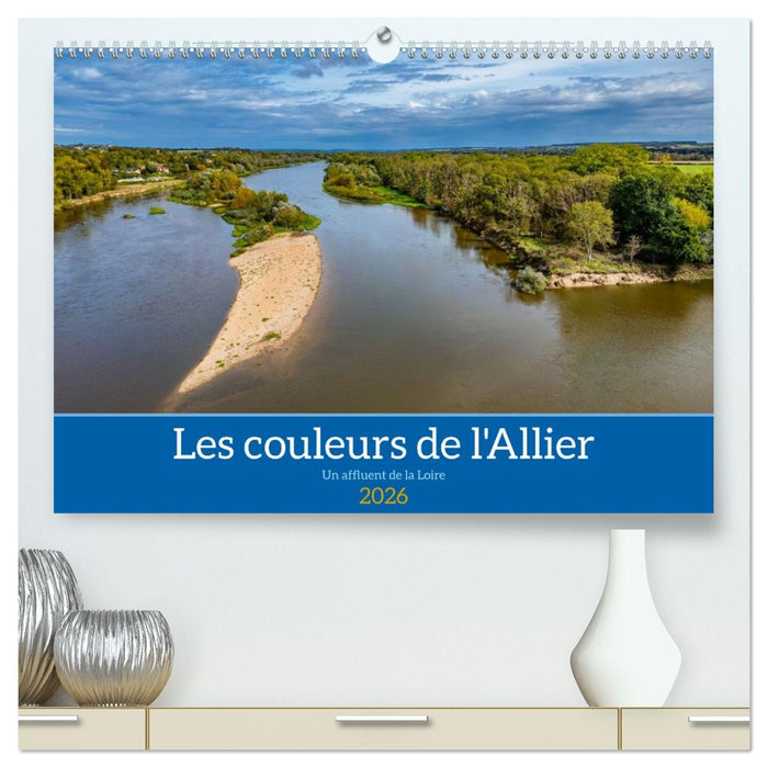 Les couleurs de l'Allier - Un affluent la Loire (CALVENDO Calendrier supérieur 2026)