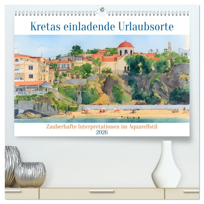 Kretas einladende Urlaubsorte (CALVENDO Premium Wandkalender 2026)