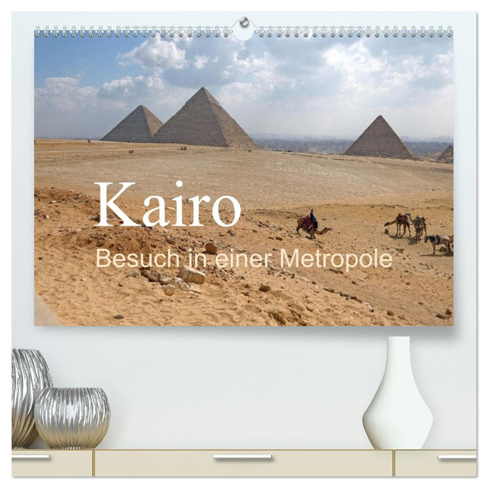 Kairo - Besuch in einer Metropole (CALVENDO Premium Wandkalender 2026)