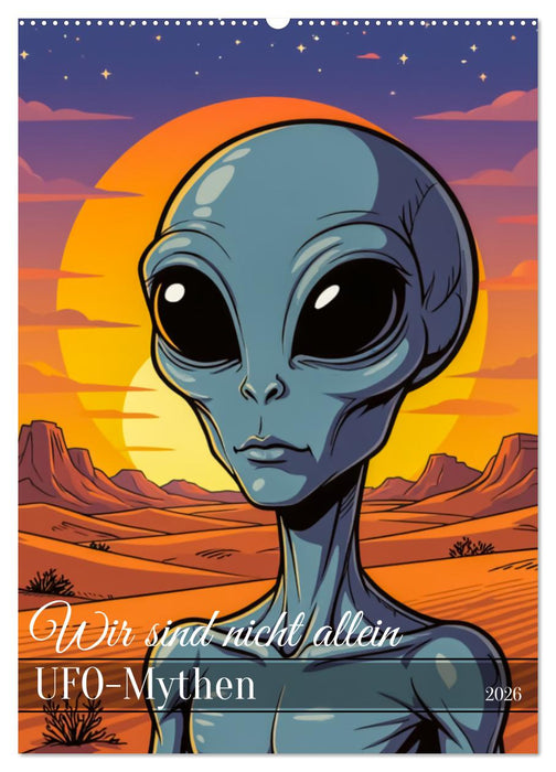 Wir sind nicht allein - UFO-Mythen (CALVENDO Wandkalender 2026)