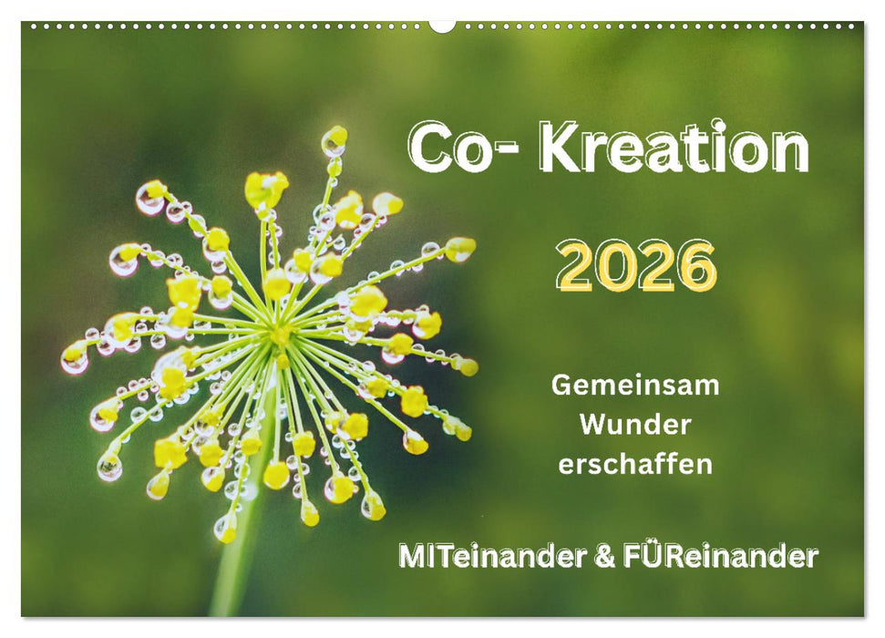 Co-Kreation, Gemeinsam Wunder erschaffen (CALVENDO Wandkalender 2026)