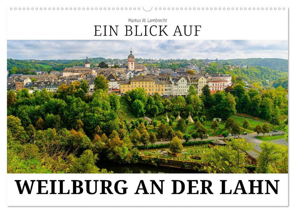 Ein Blick auf Weilburg an der Lahn (CALVENDO Wandkalender 2026)