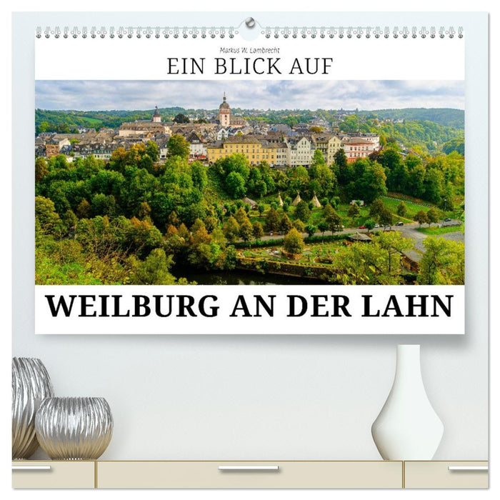 Ein Blick auf Weilburg an der Lahn (CALVENDO Premium Wandkalender 2026)