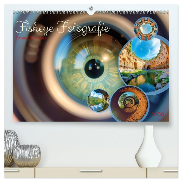Fisheye Fotografie (CALVENDO Premium Wandkalender 2026)