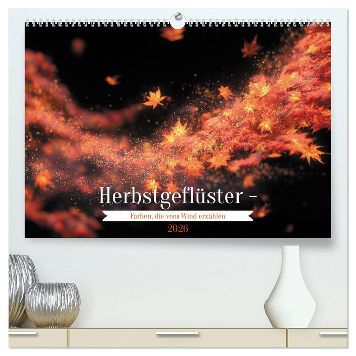 Herbstgeflüster - Farben, die vom Wind erzählen (CALVENDO Premium Wandkalender 2026)