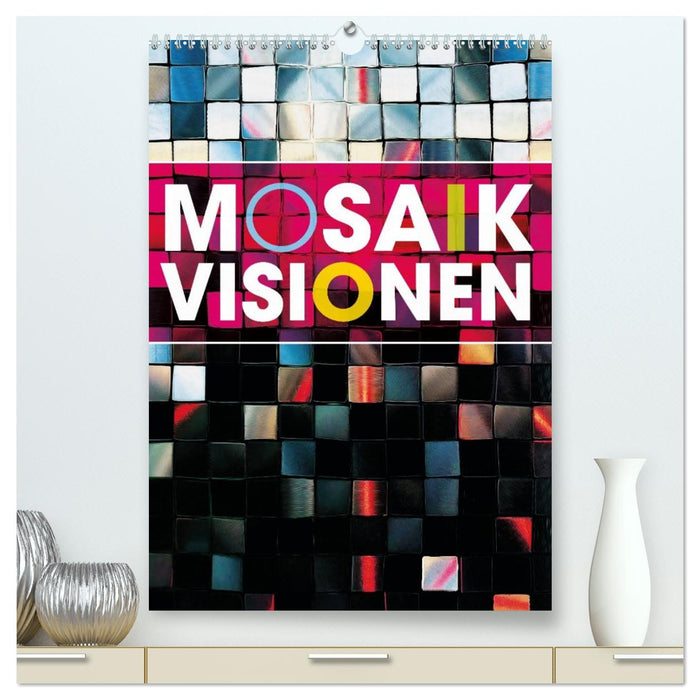 MOSAIK-VISIONEN (CALVENDO Premium Wandkalender 2026)