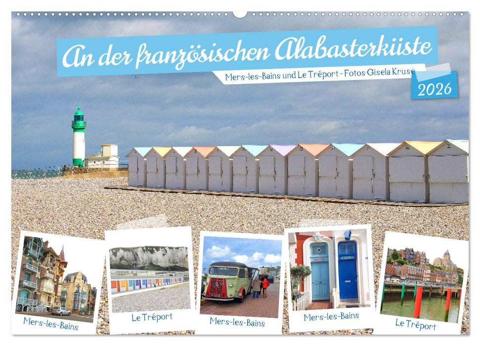 An der französischen Alabasterküste - Mers-les-Bains und Le Tréport (CALVENDO Wandkalender 2026)