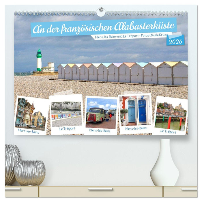 An der französischen Alabasterküste - Mers-les-Bains und Le Tréport (CALVENDO Premium Wandkalender 2026)