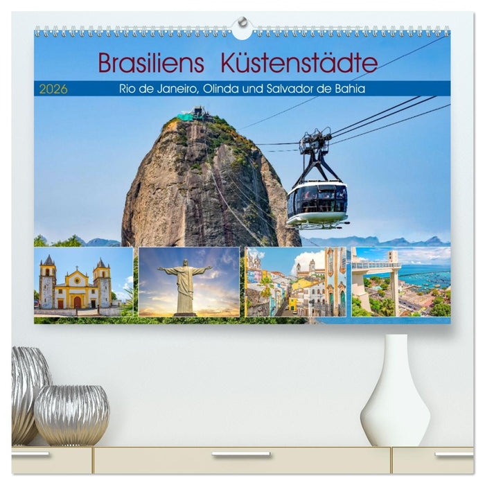 Brasiliens Küstenstädte - Rio de Janeiro, Olinda und Salvador de Bahia (CALVENDO Premium Wandkalender 2026)