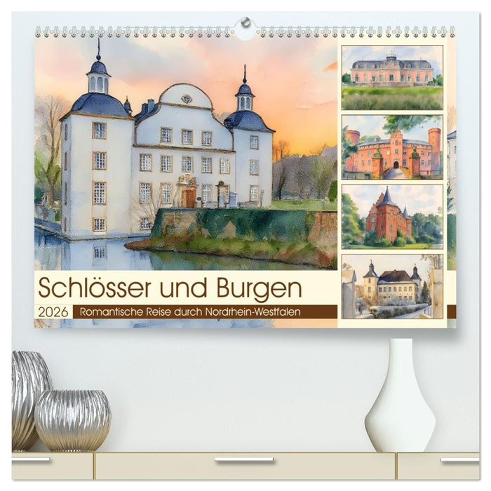 Schlösser und Burgen - Romantische Reise durch Nordrhein-Westfalen (CALVENDO Premium Wandkalender 2026)