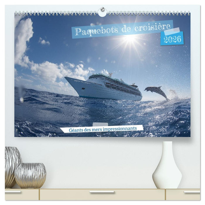 Paquebots de croisière - Géants des mers impressionnants (CALVENDO Calendrier supérieur 2026)