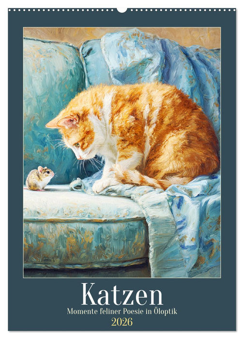 Katzen. Momente feliner Poesie in Öloptik (CALVENDO Wandkalender 2026)