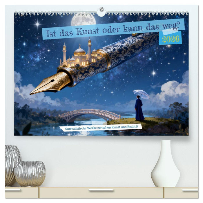Ist das Kunst oder kann das weg? (CALVENDO Premium Wandkalender 2026)
