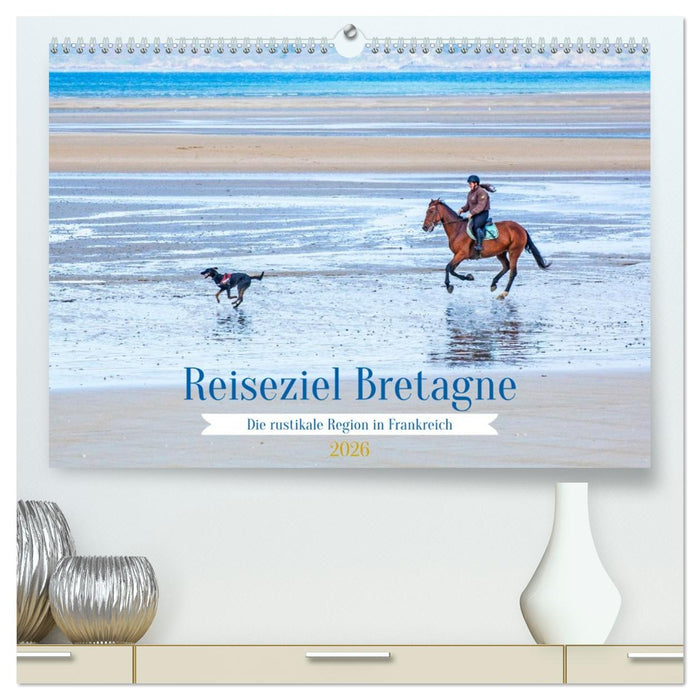 Reiseziel Bretagne (CALVENDO Premium Wandkalender 2026)