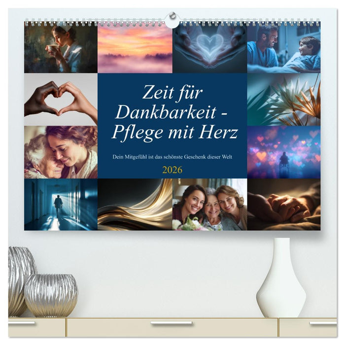 Zeit für Dankbarkeit - Pflege mit Herz (CALVENDO Premium Wandkalender 2026)