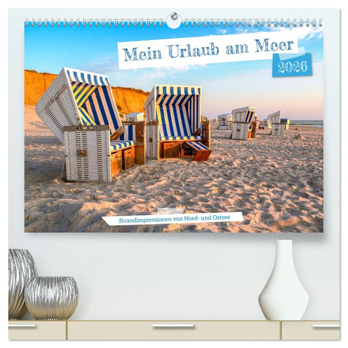 Mein Urlaub am Meer (CALVENDO Premium Wandkalender 2026)