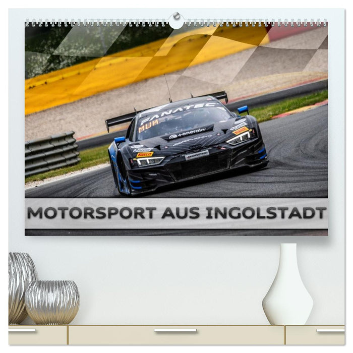Motorsport aus Ingolstadt (CALVENDO Premium Wandkalender 2026)