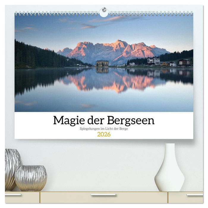 Magie der Bergseen – Spiegelungen im Licht der Berge (CALVENDO Premium Wandkalender 2026)