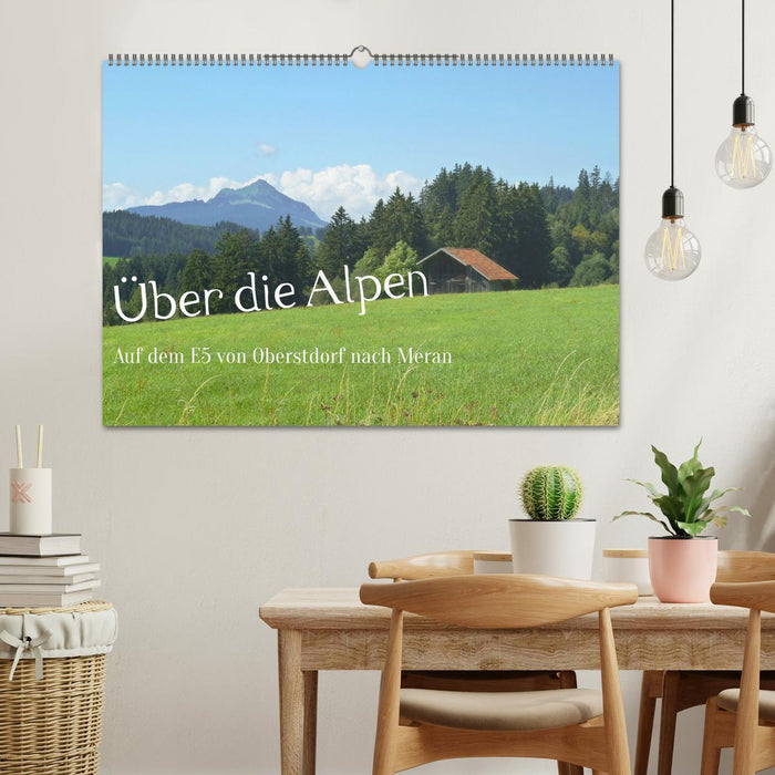 Über die Alpen - Auf dem E5 von Oberstdorf nach Meran (CALVENDO Wandkalender 2026)