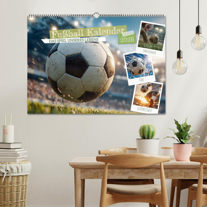 Fußball Kalender - Das Spiel unseres Lebens (CALVENDO Wandkalender 2026)