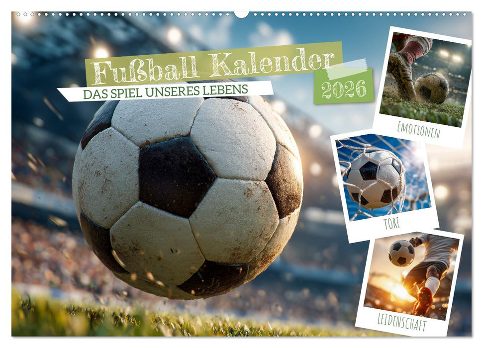 Fußball Kalender - Das Spiel unseres Lebens (CALVENDO Wandkalender 2026)