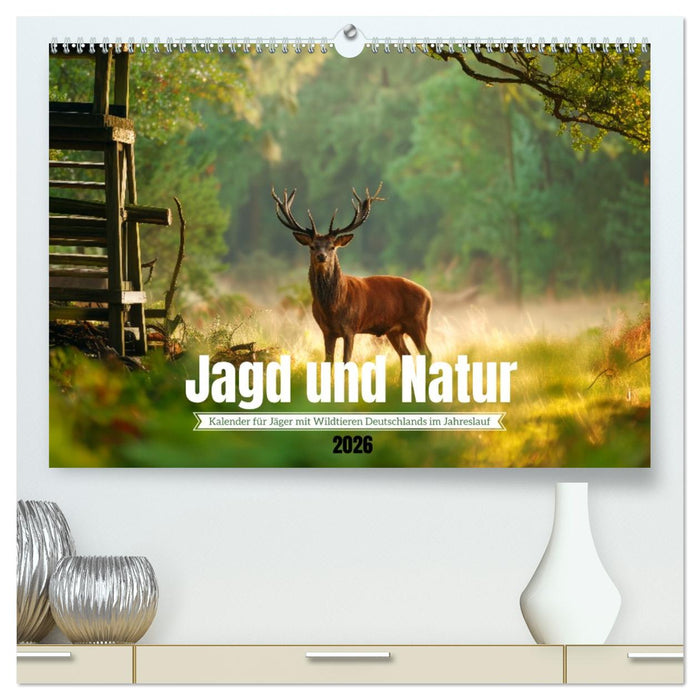 Jagd und Natur - Kalender für Jäger mit Wildtieren Deutschlands im Jahreslauf (CALVENDO Premium Wandkalender 2026)