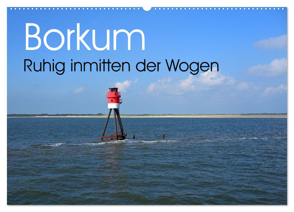 Borkum - Ruhig inmitten der Wogen (CALVENDO Wandkalender 2026)
