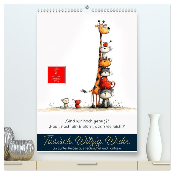 Tierische. Witzig. Wahr. (CALVENDO Premium Wandkalender 2026)